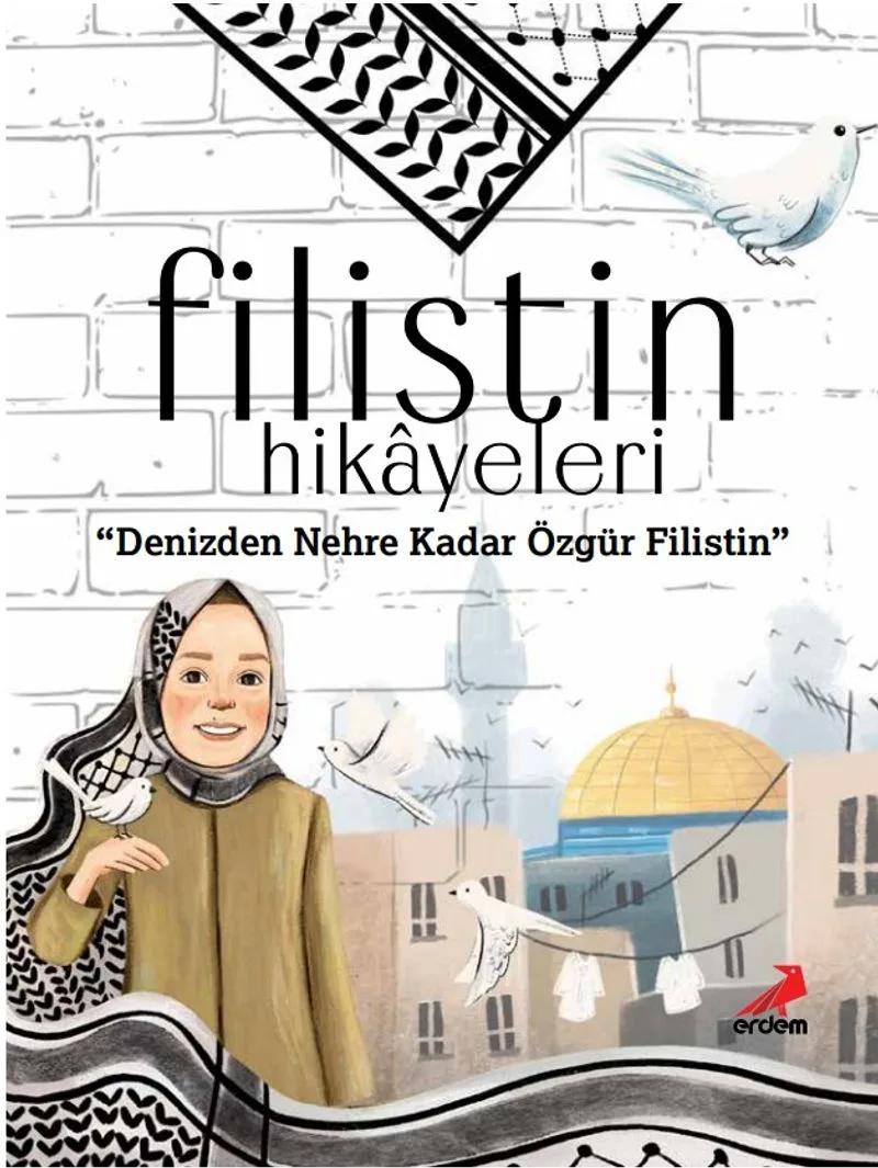 Filistin Hikayeleri Denizden Nehre Kadar Özgür Filistin