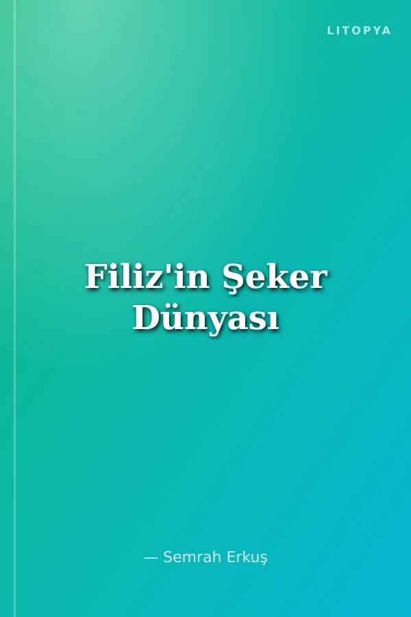 Filiz'in Şeker Dünyası