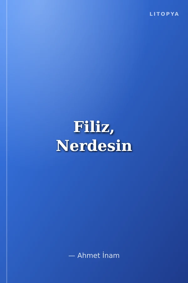 Filiz, Nerdesin