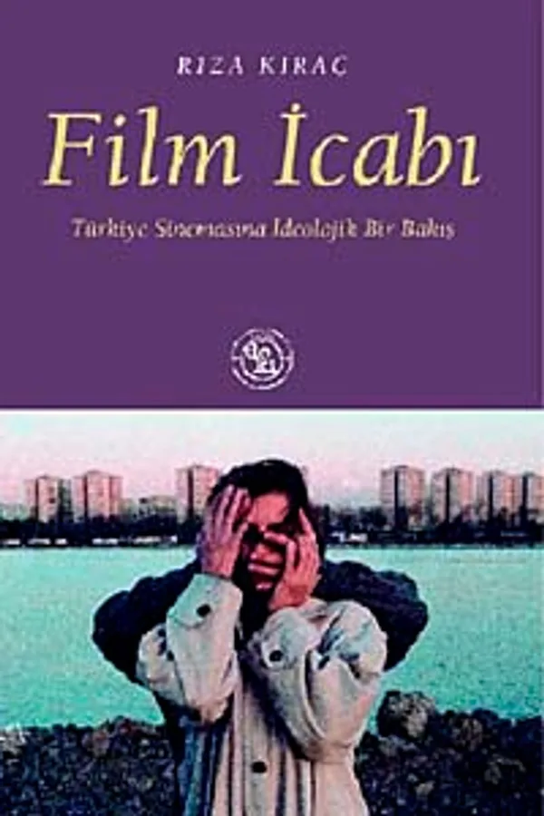 Film İcabı Türkiye Sinemasına İdeolojik Bir Bakış