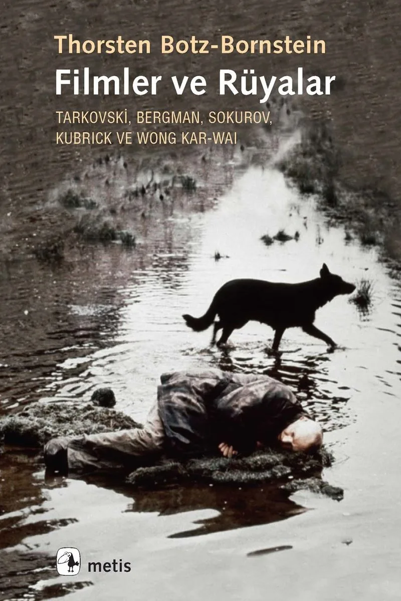 Filmler ve Rüyalar Tarkovski, Bergman, Sokurov, Kubrick ve Wong Kar-wai