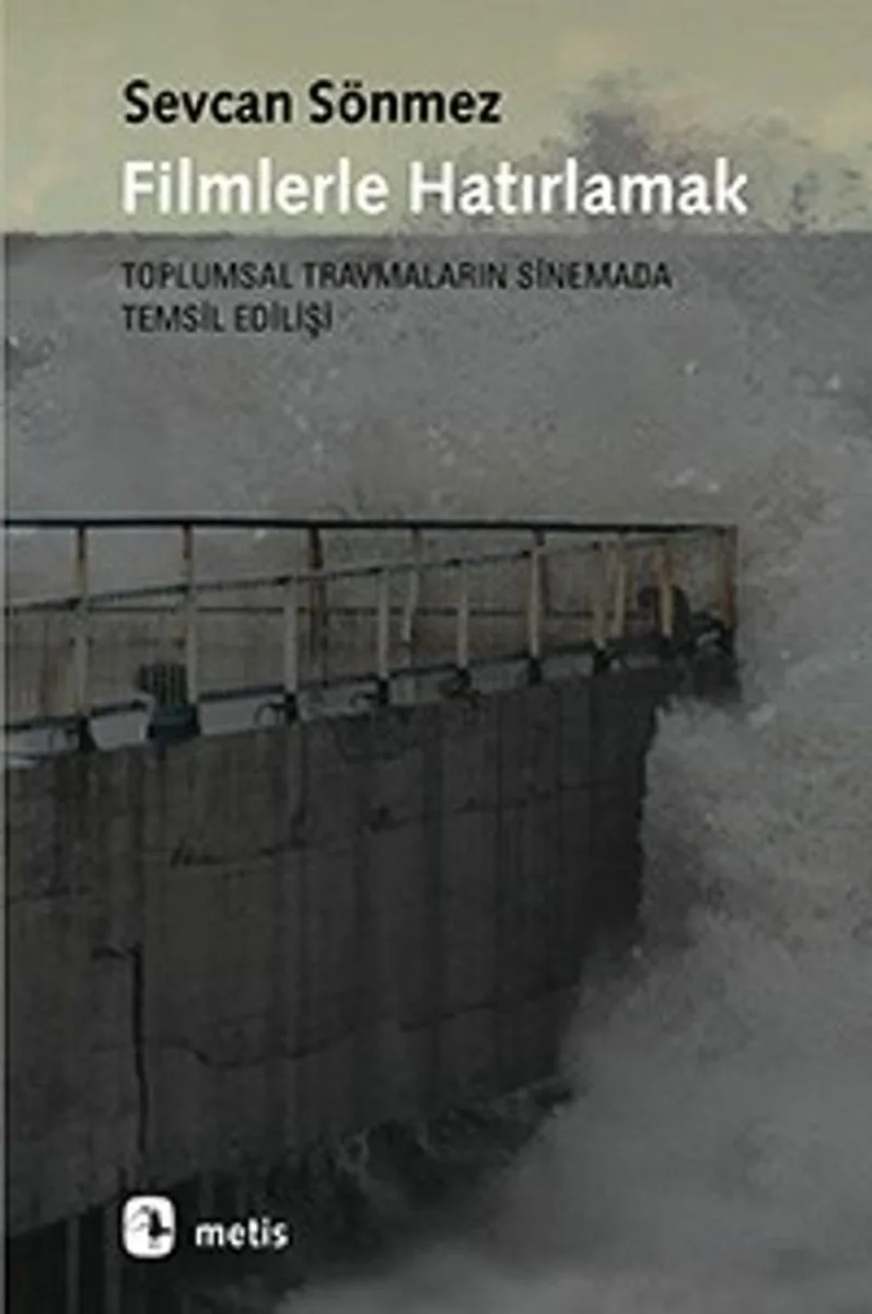 Filmlerle Hatırlamak Toplumsal Travmaların Sinemada Temsil Edilişi