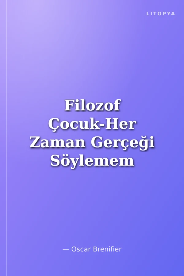 Filozof Çocuk-Her Zaman Gerçeği Söylemem Gerekir mi?