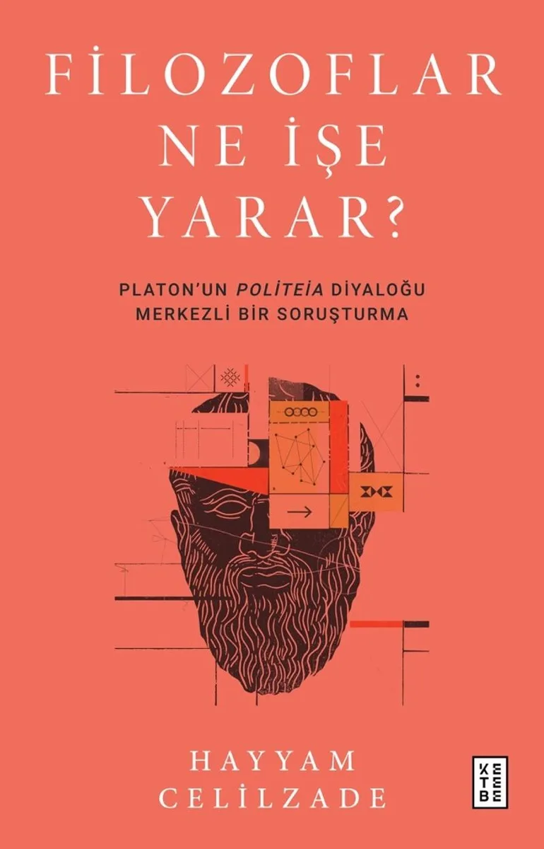 Filozoflar Ne İşe Yarar? Platon'un Politeia Diyaloğu Merkezli Bir Soruşturma