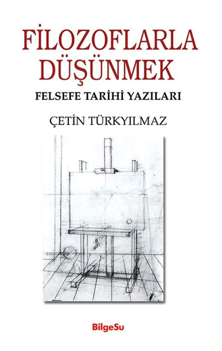Filozoflarla Düşünmek Felsefe Tarihi Yazıları