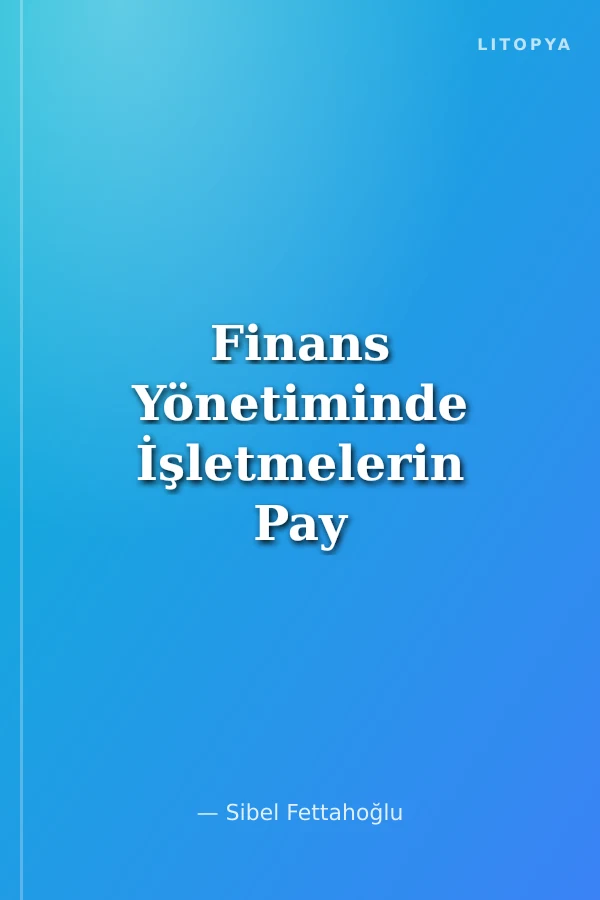 Finans Yönetiminde İşletmelerin Pay Senetlerini Geri Satın Alma Kararı