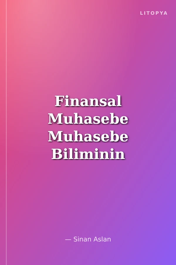 Finansal Muhasebe Muhasebe Biliminin Temelleri ve Tekdüzen Muhasebe Sistemi Uygulaması