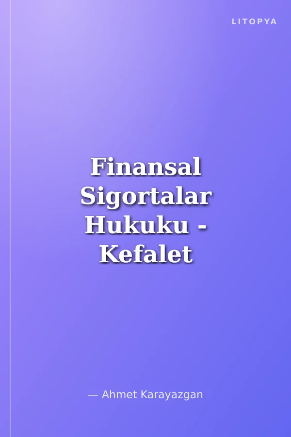 Finansal Sigortalar Hukuku - Kefalet Sigortası, Emniyeti Suistimal Sigortası, Bina Tamamlama Sigortası