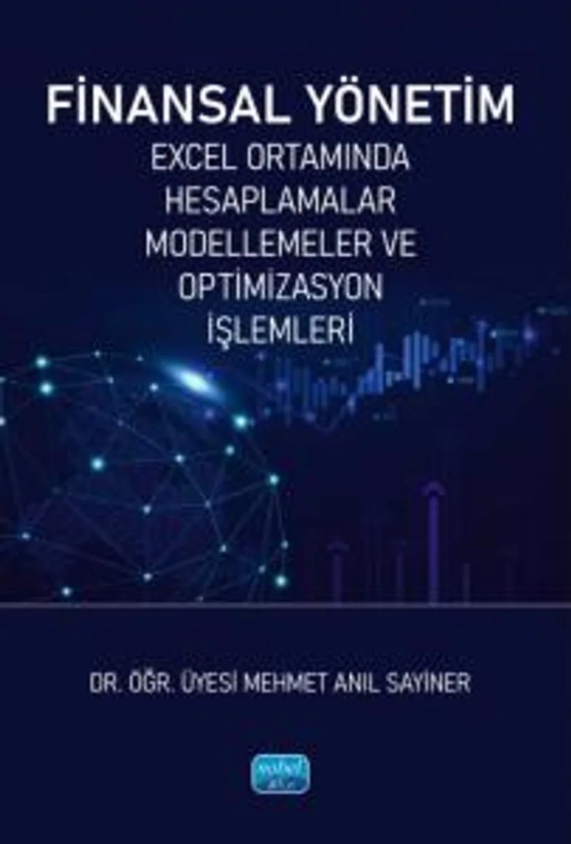 Finansal Yönetim Excel Ortamında Hesaplamalar, Modellemeler ve Optimizasyon İşlemleri