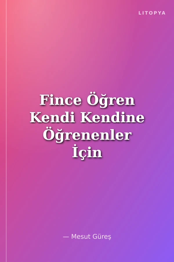 Fince Öğren Kendi Kendine Öğrenenler İçin
