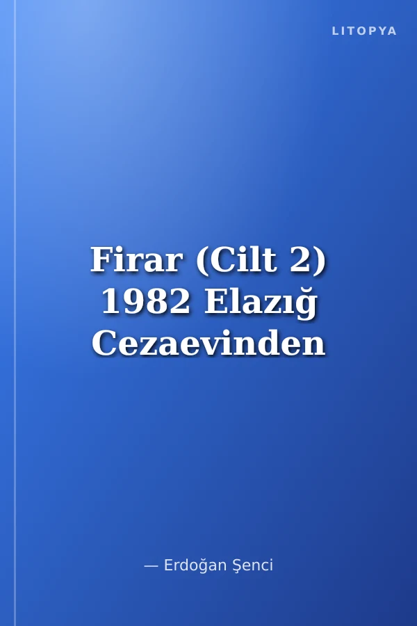 Firar (Cilt 2) 1982 Elazığ Cezaevinden