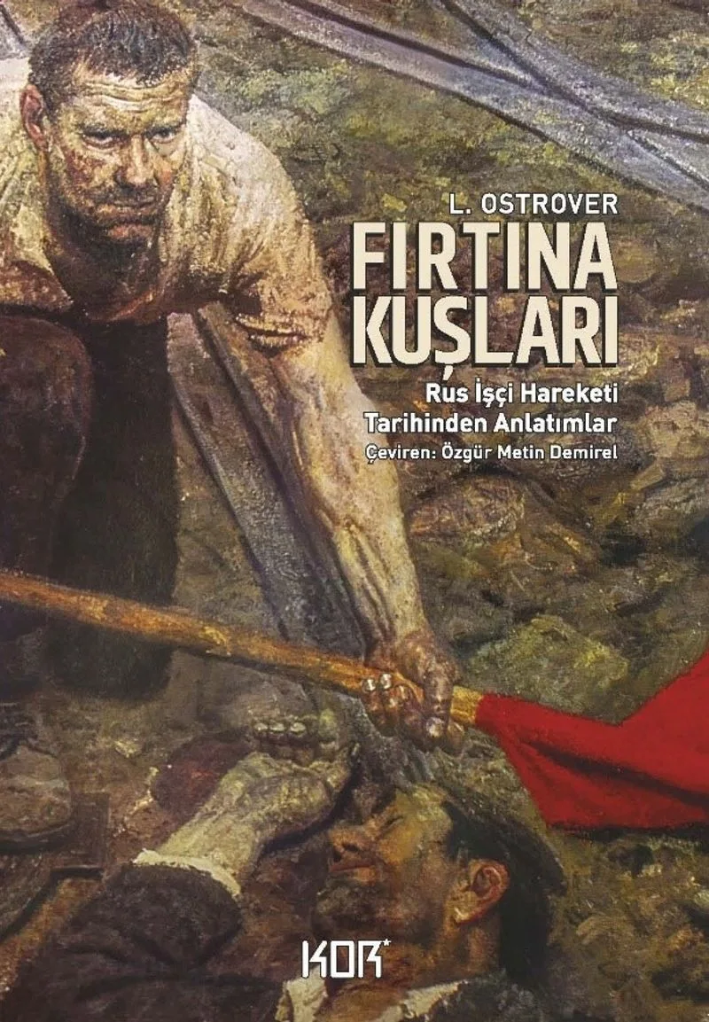 Fırtına Kuşları Rus İşçi Hareketi Tarihinden Anlatımlar