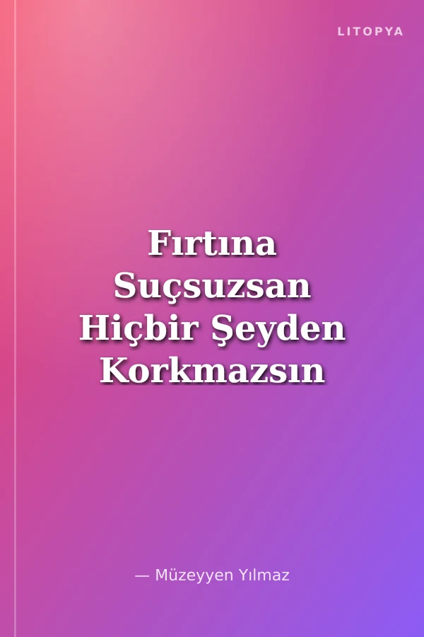 Fırtına Suçsuzsan Hiçbir Şeyden Korkmazsın