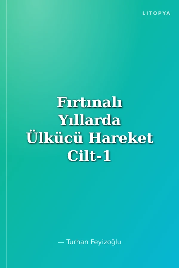 Fırtınalı Yıllarda Ülkücü Hareket Cilt-1