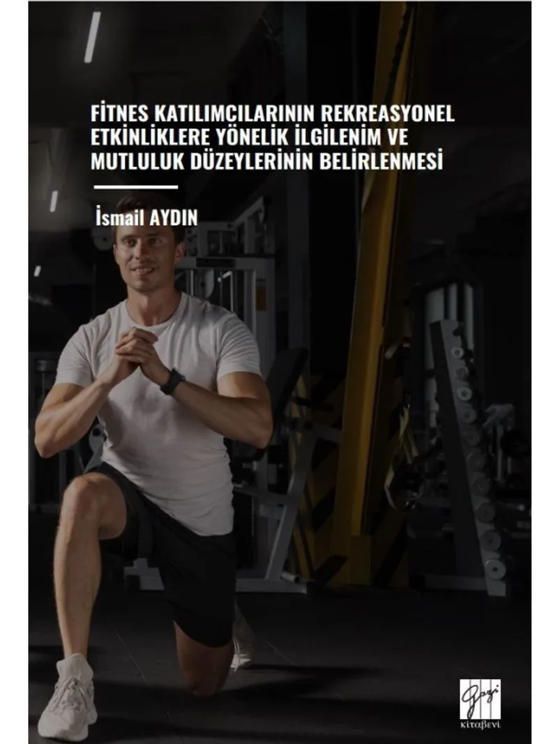 Fitnes Katılımcılarının Rekreasyonel Etkinliklere Yönelik İlgilenim ve Mutluluk Düzeylerinin Belirlenmesi