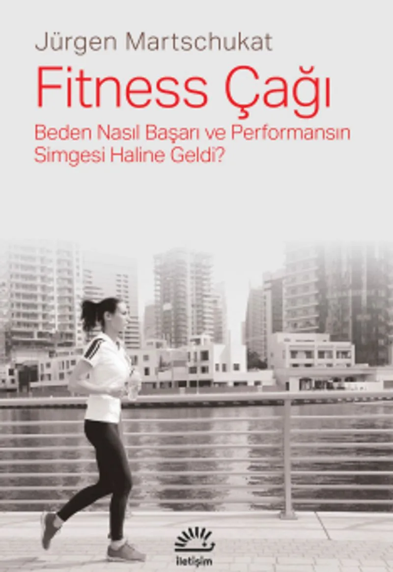 Fitness Çağı Beden Nasıl Başarı ve Performansın Simgesi Haline Geldi?