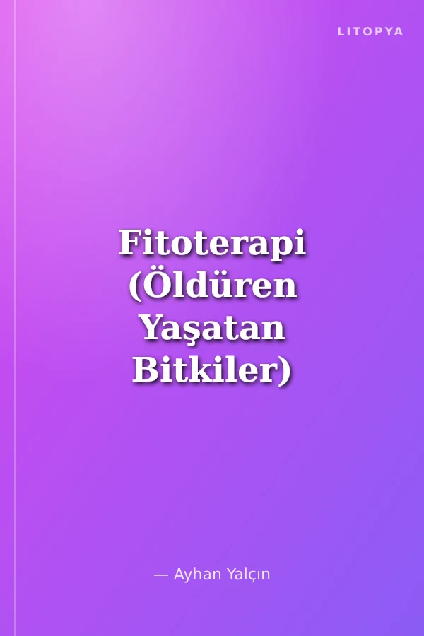 Fitoterapi (Öldüren Yaşatan Bitkiler)