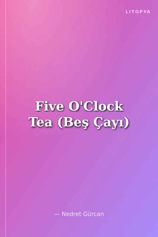 Five O'Clock Tea (Beş Çayı)