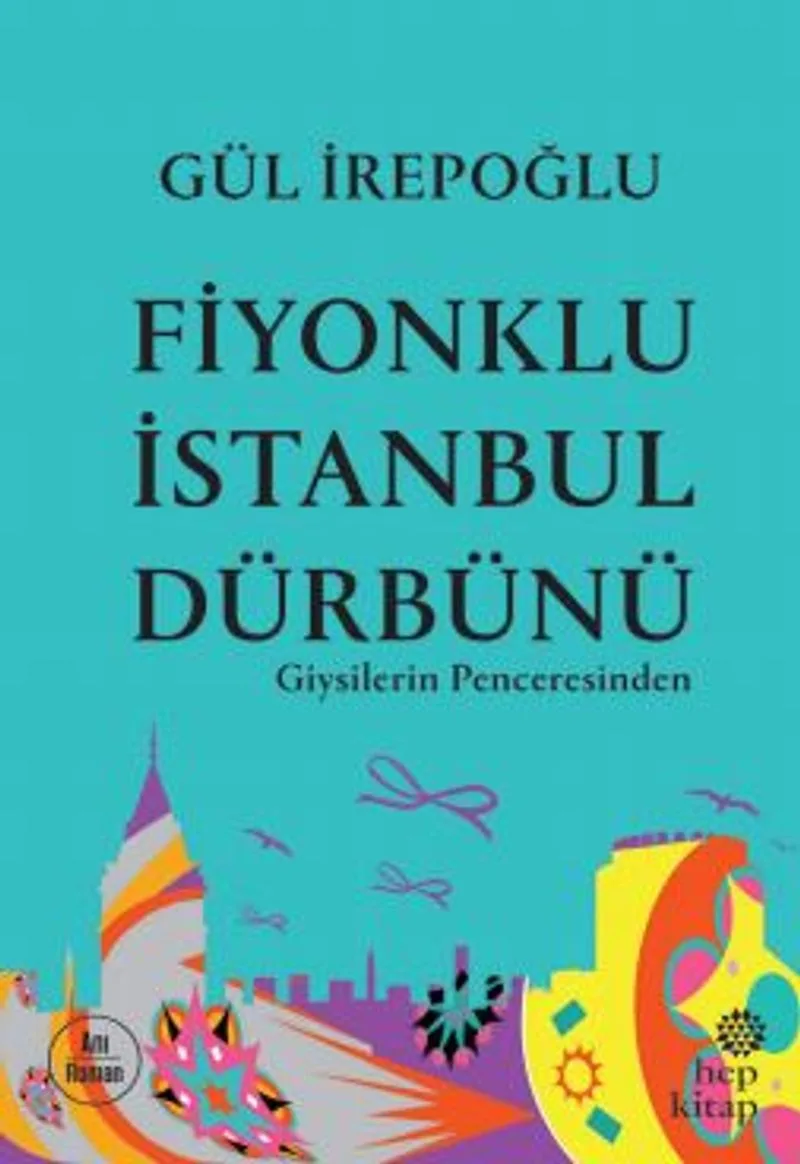 Fiyonklu İstanbul Dürbünü: Giysilerin Penceresinden
