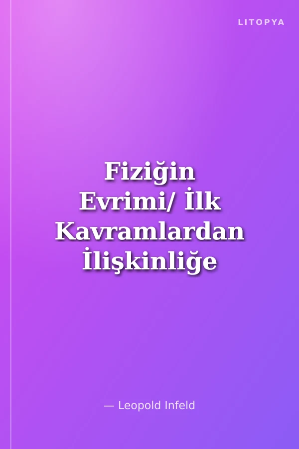 Fiziğin Evrimi/ İlk Kavramlardan İlişkinliğe ve Kuantumlara
