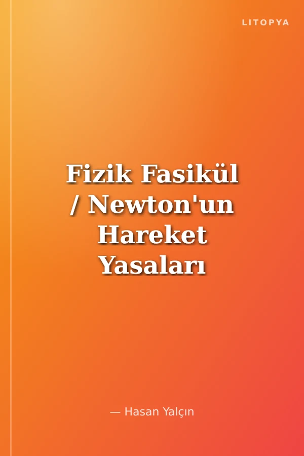 Fizik Fasikül / Newton'un Hareket Yasaları (Dinamik)