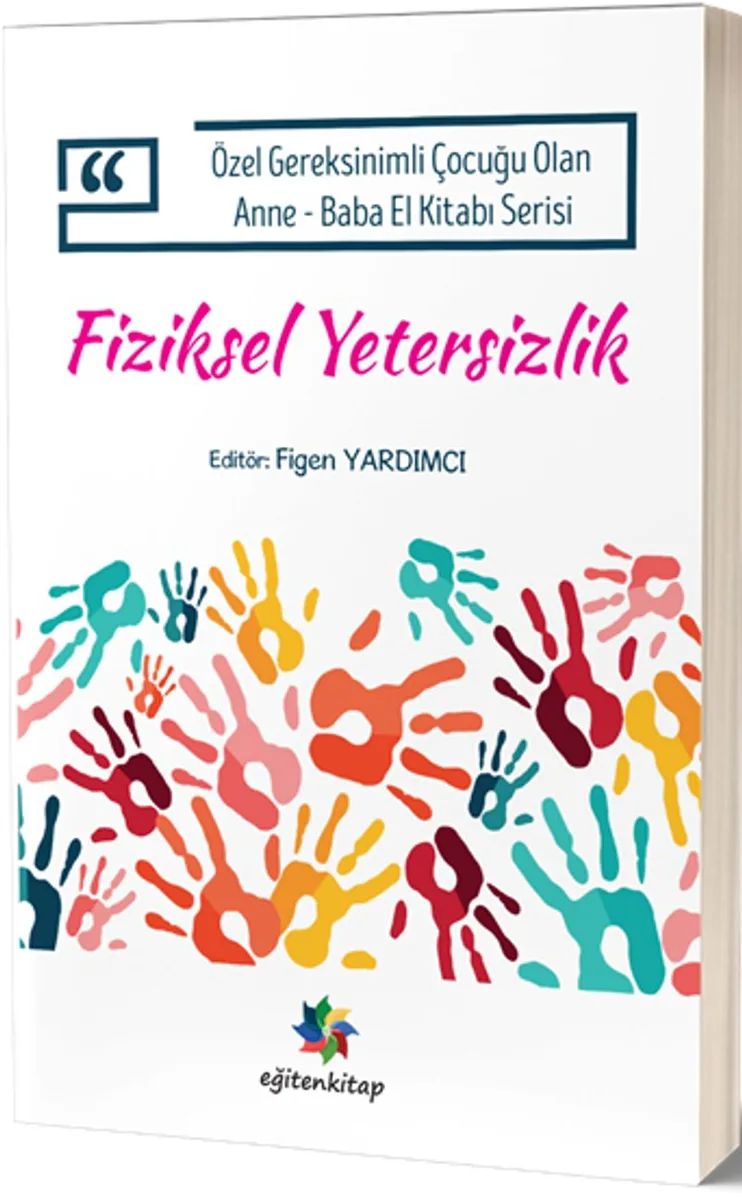Fiziksel Yetersizlik Özel Gereksinimli Çocuğu Olan Anne-Baba El Kitabı Serisi