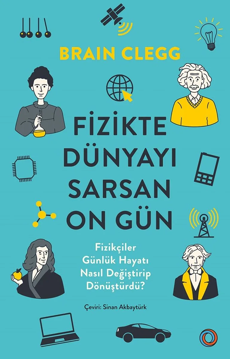 Fizikte Dünyayı Sarsan On Gün Fizikçiler Gündelik Hayatı Nasıl Değiştirip Dönüştürdü?
