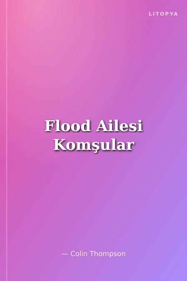 Flood Ailesi Komşular