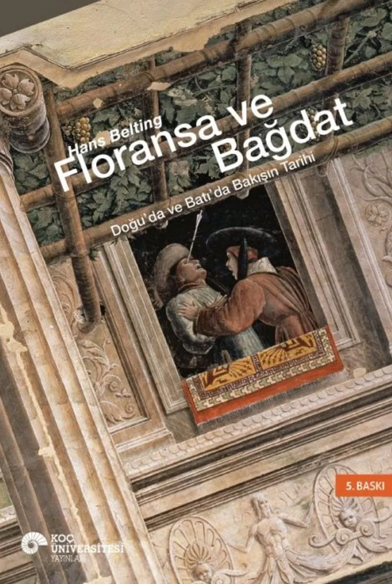 Floransa ve Bağdat Doğu'da ve Batı'da Bakışın Tarihi