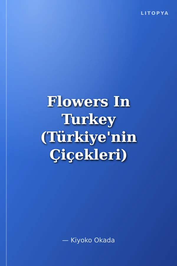 Flowers In Turkey (Türkiye'nin Çiçekleri)