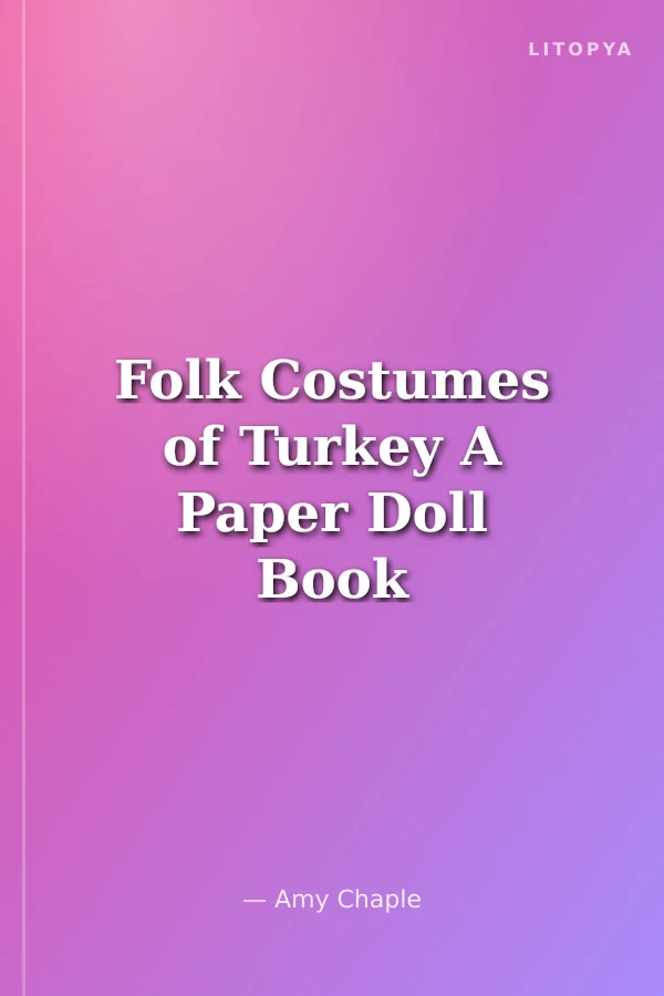 Folk Costumes of Turkey A Paper Doll Book Amy Chaple