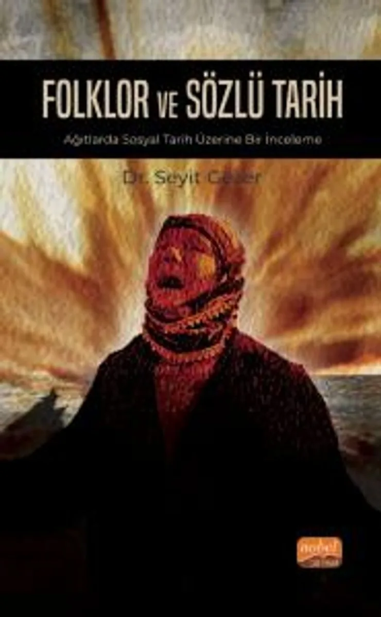 Folklor ve Sözlü Tarih Ağıtlarda Sosyal Tarih Üzerine Bir İnceleme