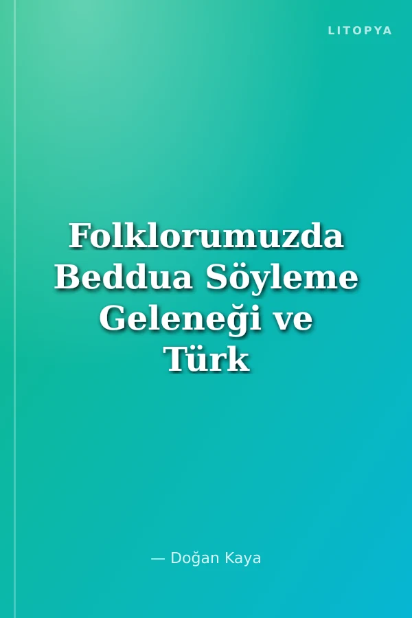 Folklorumuzda Beddua Söyleme Geleneği ve Türk Halk Şiirinde Beddualar