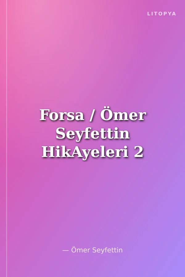 Forsa / Ömer Seyfettin HikAyeleri 2
