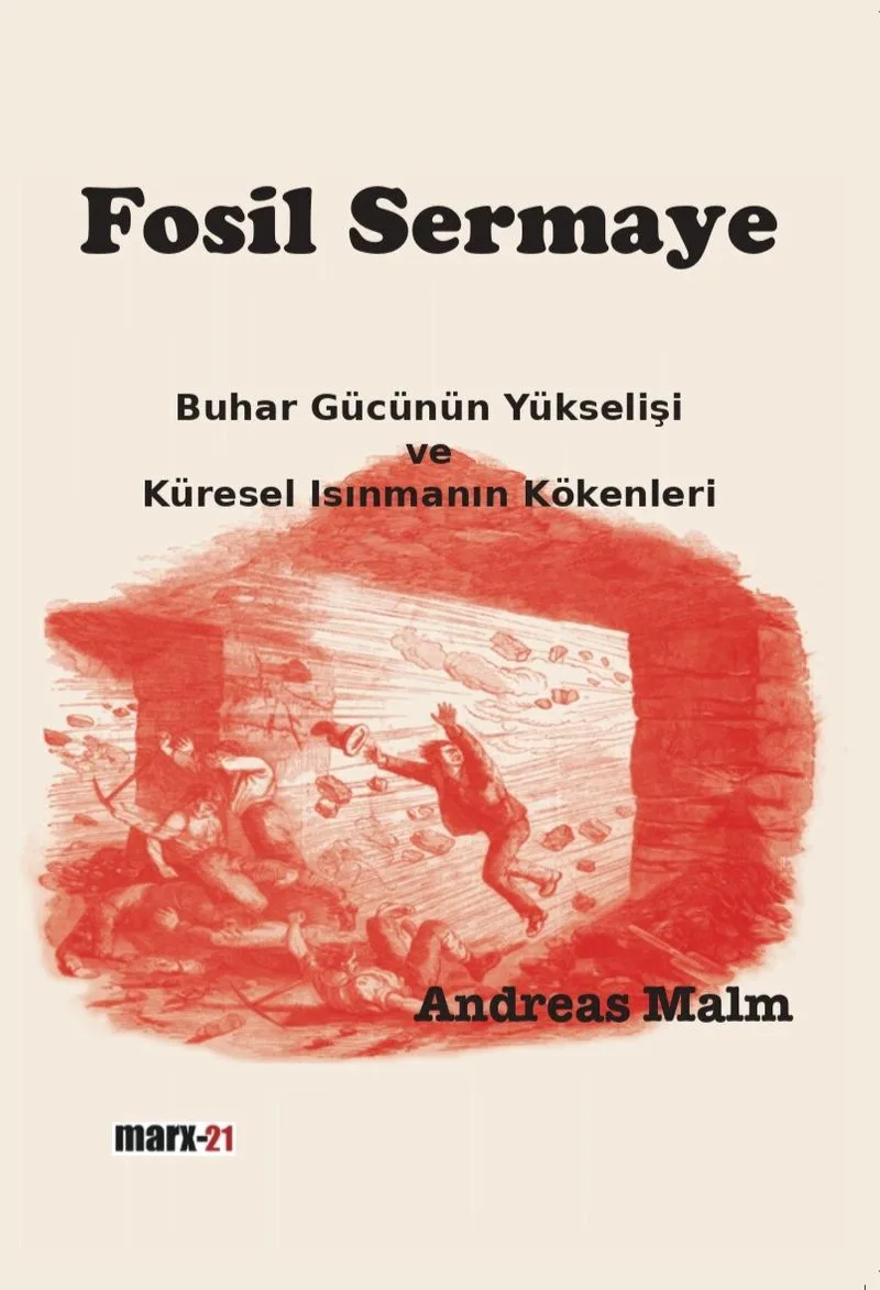 Fosil Sermaye Buhar Gücünün Yükselişi ve Küresel Isınmanın Kökenleri