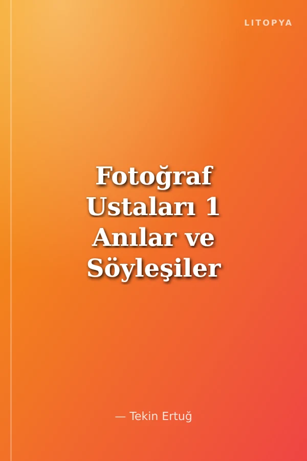 Fotoğraf Ustaları 1 Anılar ve Söyleşiler