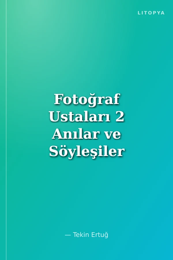 Fotoğraf Ustaları 2 Anılar ve Söyleşiler