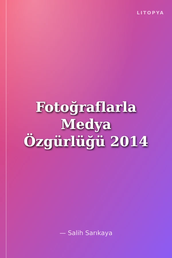 Fotoğraflarla Medya Özgürlüğü 2014