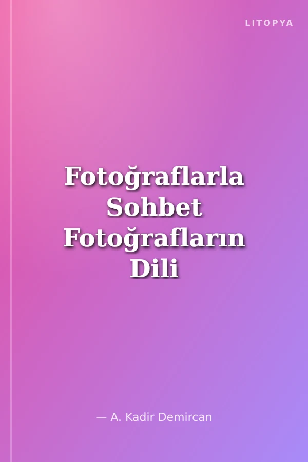 Fotoğraflarla Sohbet Fotoğrafların Dili