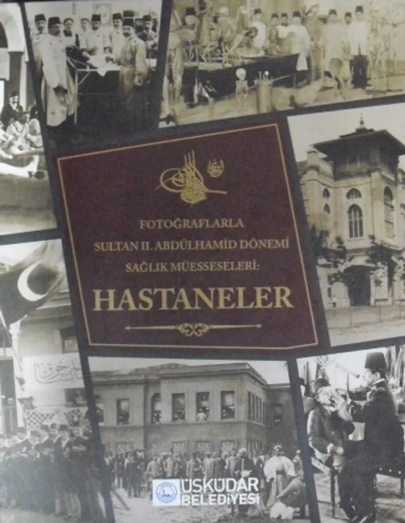 Fotoğraflarla Sultan II. Abdülhamid Dönemi Sağlık Müesseseleri: Hastaneler / 22-E-25