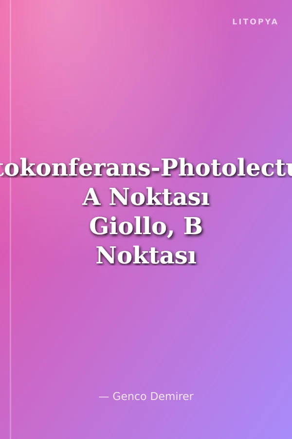 Fotokonferans-Photolecture A Noktası Giollo, B Noktası Duchamp, C Noktası?