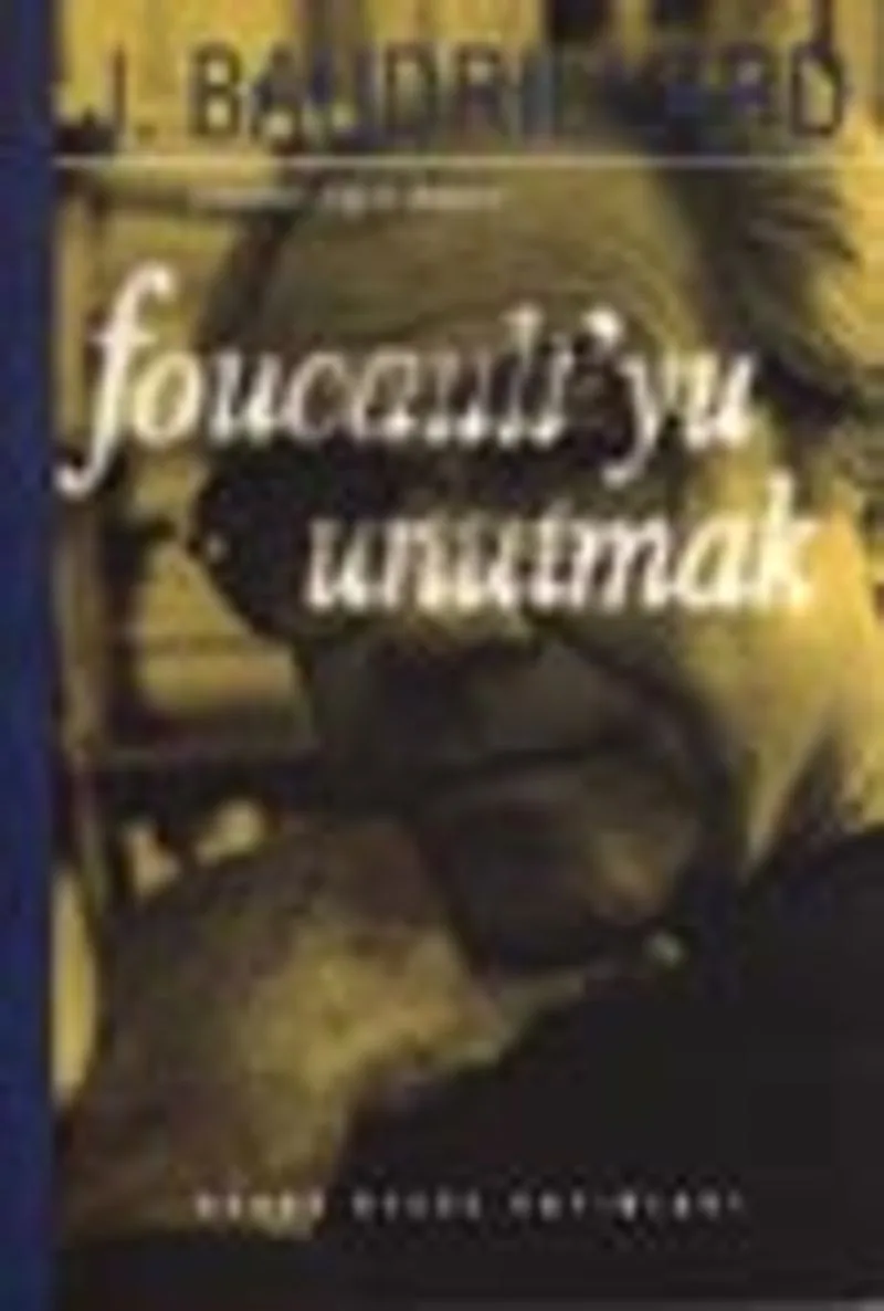 Foucault'yu Unutmak