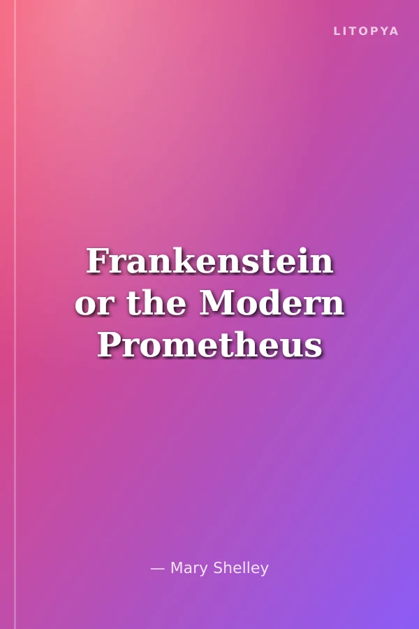 Frankenstein or the Modern Prometheus