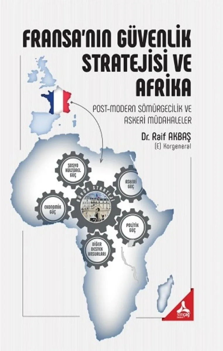 Fransa'nın Güvenlik Stratejisi ve Afrika Post-Modern Sömürgecilik ve Askeri Müdahaleler