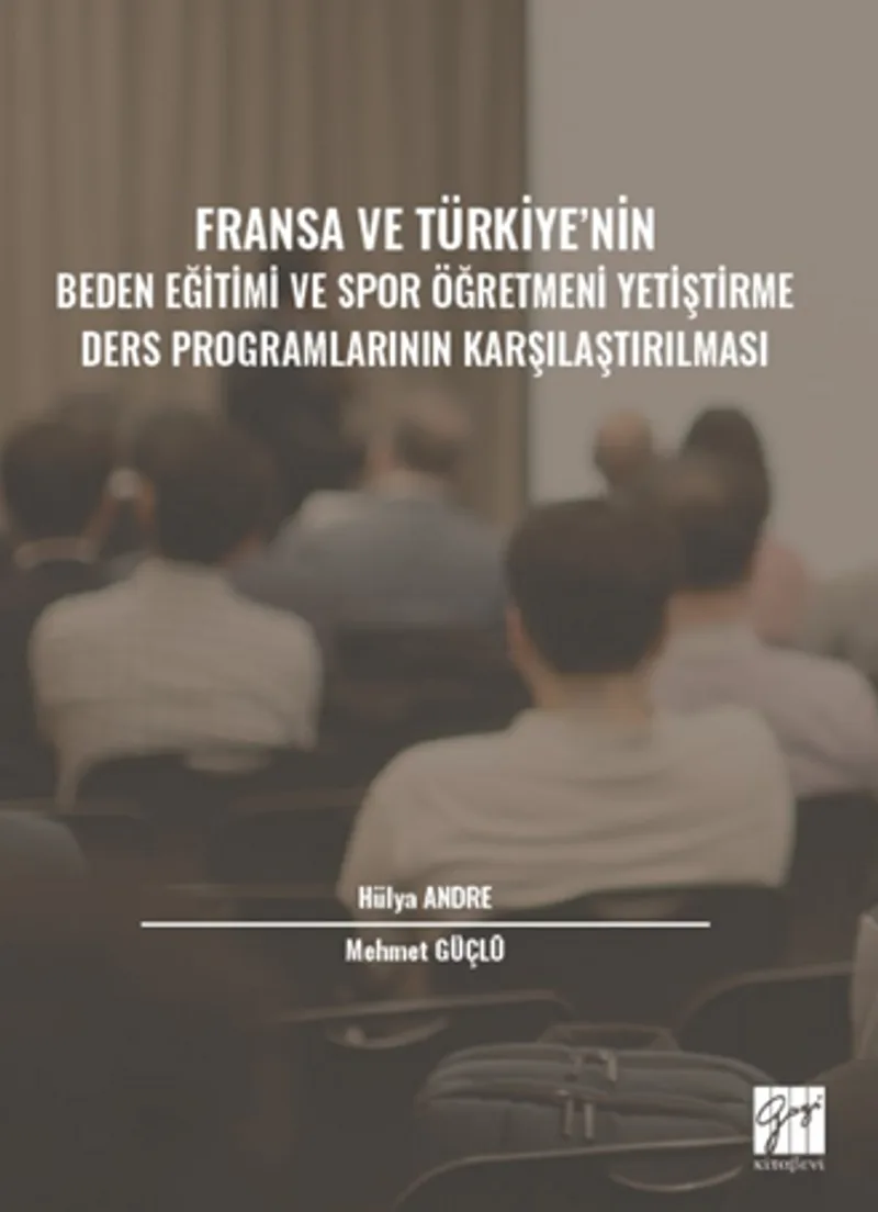 Fransa ve Türkiye' nin Beden Eğitimi ve Spor Öğretmeni Yetiştirme Ders Programlarının Karşılaştırılması