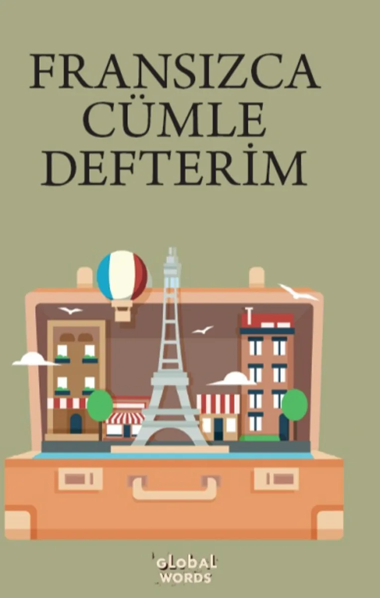 FRANSIZCA CÜMLE DEFTERİM Karışık Fransızca Kelimelerden Cümleler Kur