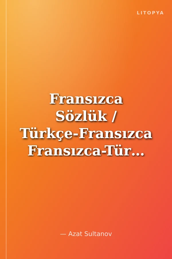 Fransızca Sözlük / Türkçe-Fransızca Fransızca-Türkçe
