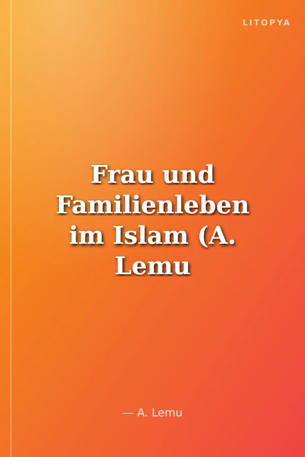 Frau und Familienleben im Islam (A. Lemu / F. Grimm)
