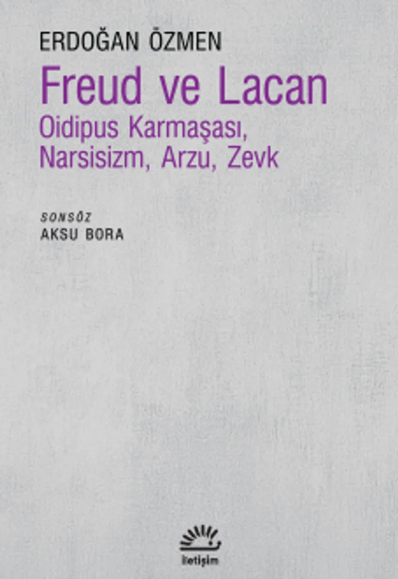 Freud ve Lacan Oidipus Karmaşası, Narsisizm, Arzu, Zevk