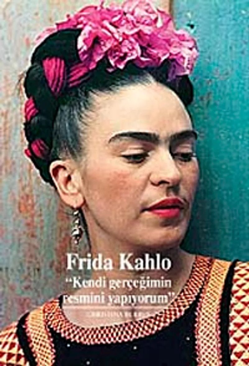 Frida Kahlo Kendi Gerçeğimin Resmini Yapıyorum